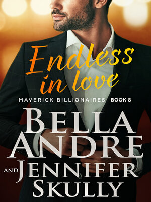 cover image of Endless in Love (The Maverick Billionaires, Book 8)
